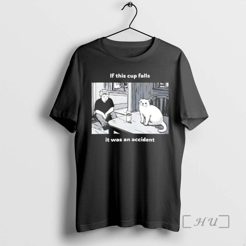 Trending Simons Cat If This Cup Falls It Was An Accident Premium T Shirts Sweater