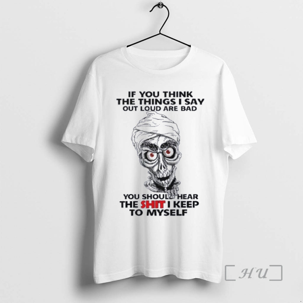 Trending Skull If You Think The Things I Say Out Loud Are Bad You Should