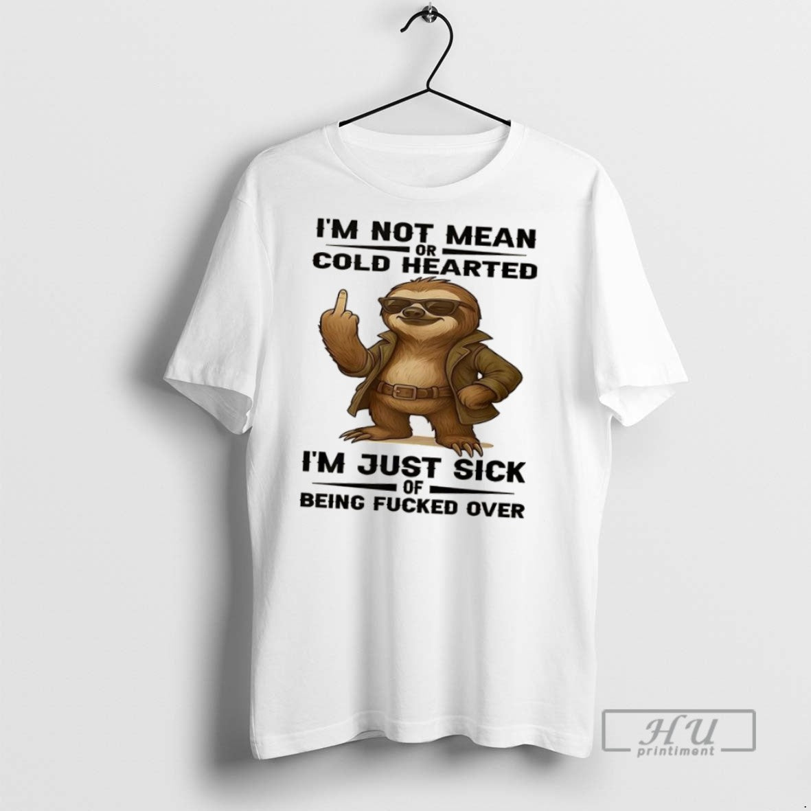 Trending Sloth Im Not Mean Or Cold Hearted Im Just Sick Of Being Fucked Over Unisex , , , Long Sleeve Tee