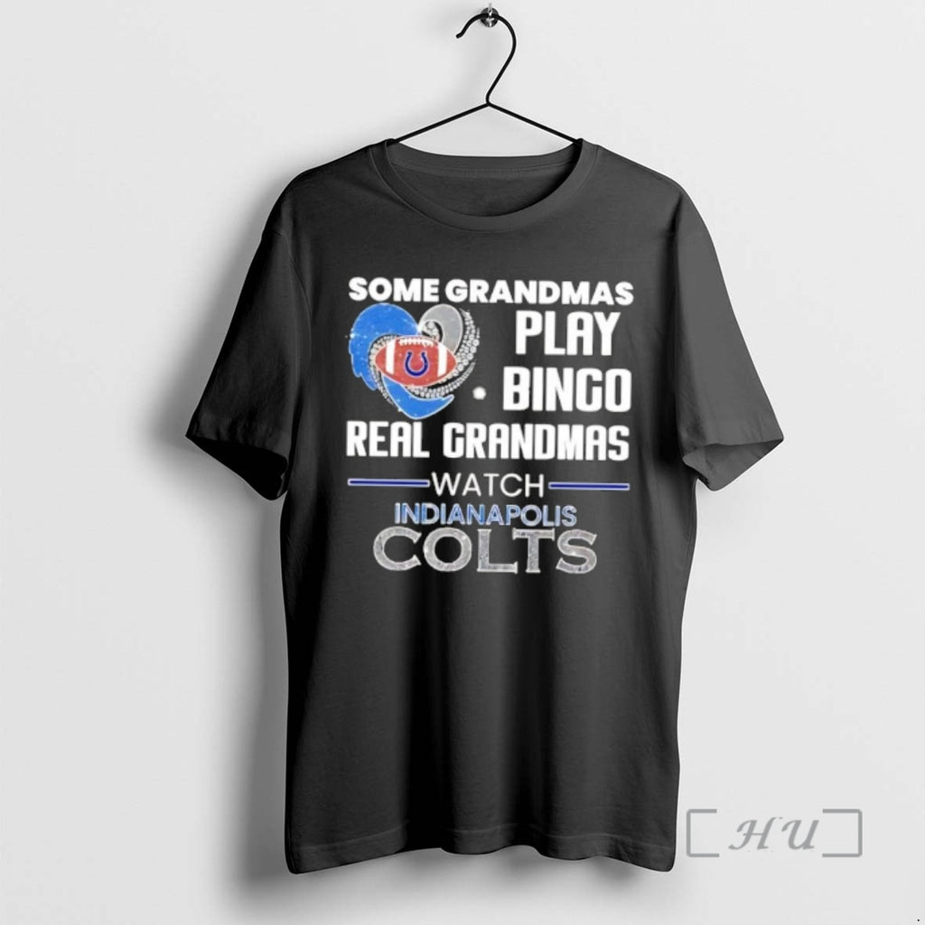 Trending Some Grandmas Play Bingo Real Grandmas Watch Indianapolis Colts 2026 Premium T Shirts Sweater