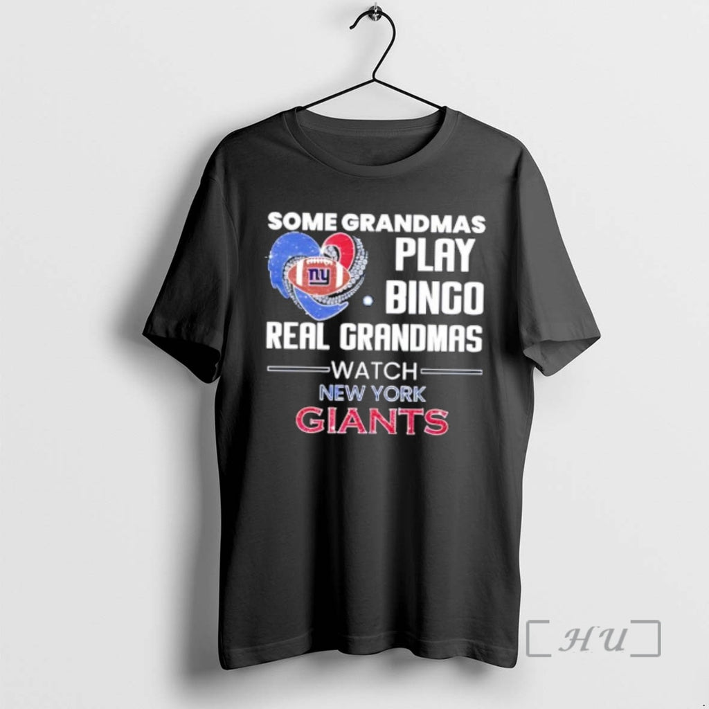 Trending Some Grandmas Play Bingo Real Grandmas Watch New York Giants 2026 Premium T Shirts