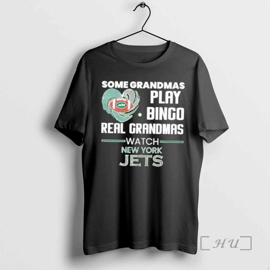 Trending Some Grandmas Play Bingo Real Grandmas Watch New York Jets 2026 Premium T Shirts