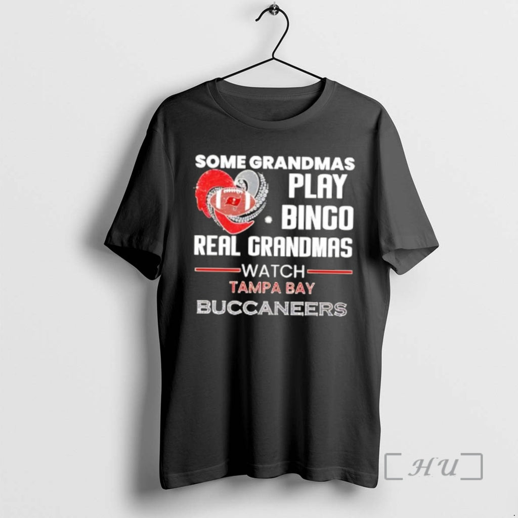 Trending Some Grandmas Play Bingo Real Grandmas Watch Tampa Bay Buccaneers 2026 Premium T Shirts