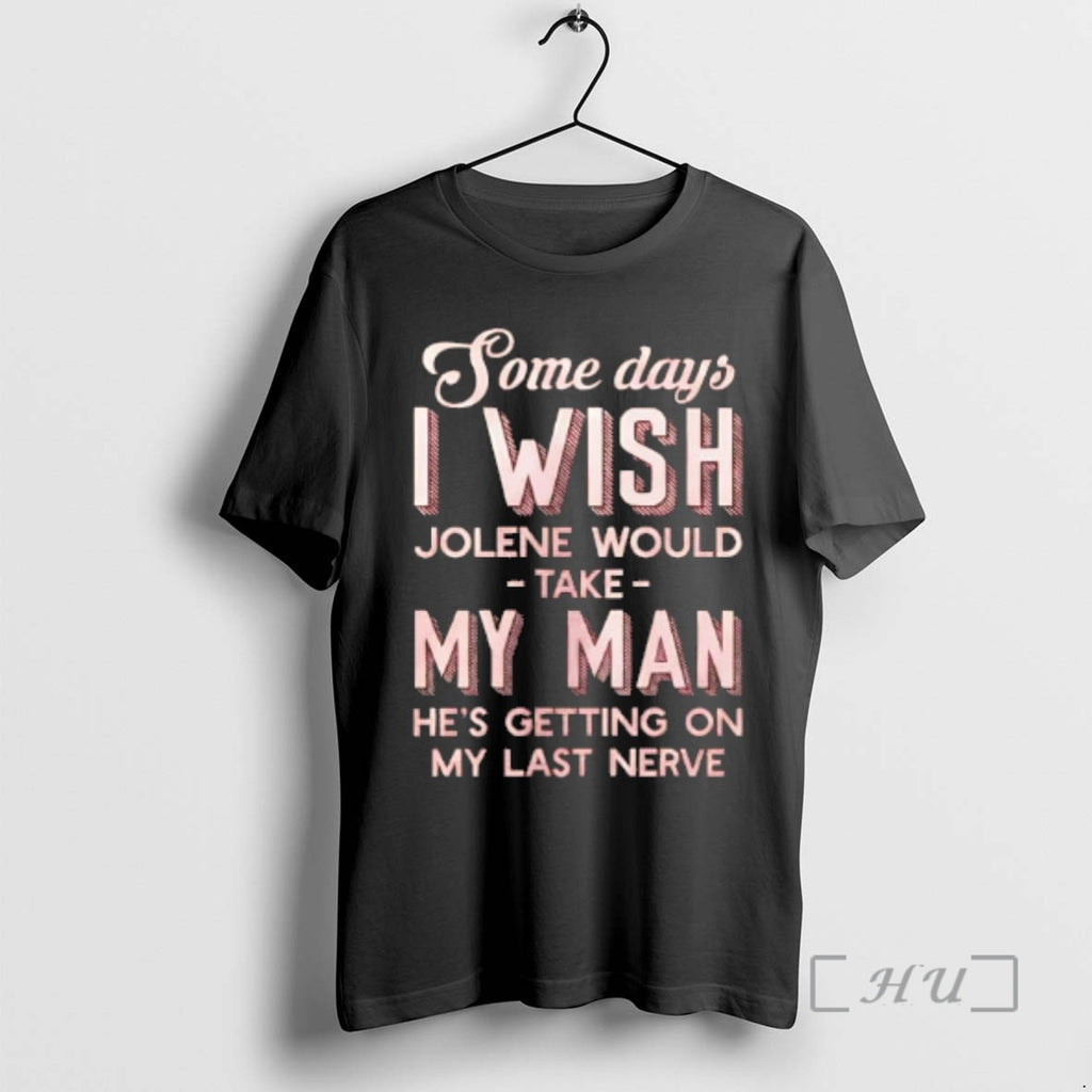 Trending Some Days I Wish Jolene Would Take My Man Hes Getting On My Last
