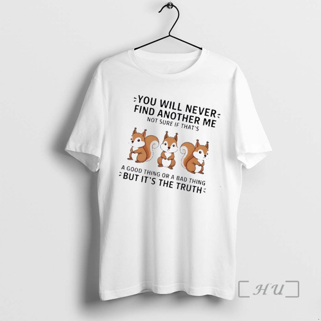 Trending Squirrels You Will Never Find Another Me Not Sure If Thats A Good Thing