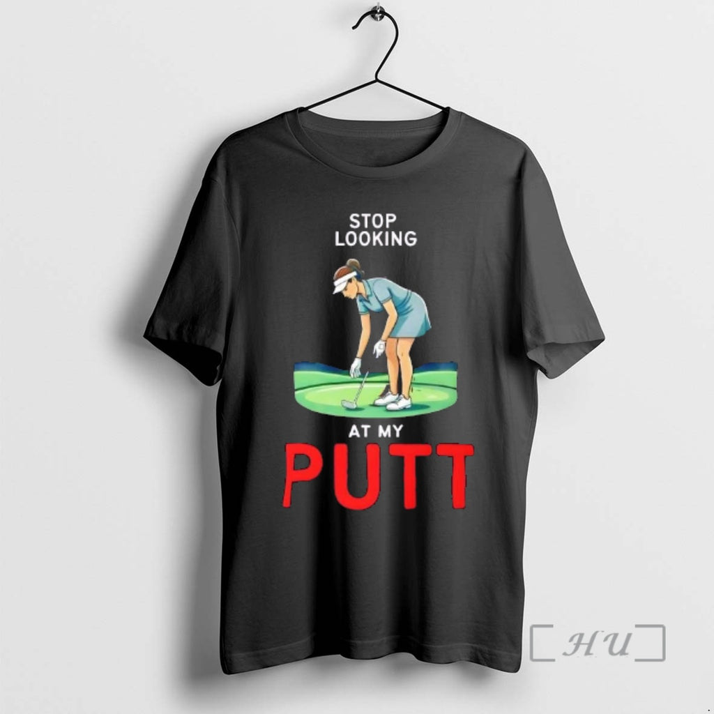 Trending Stop Looking At My Putt Womens Golf