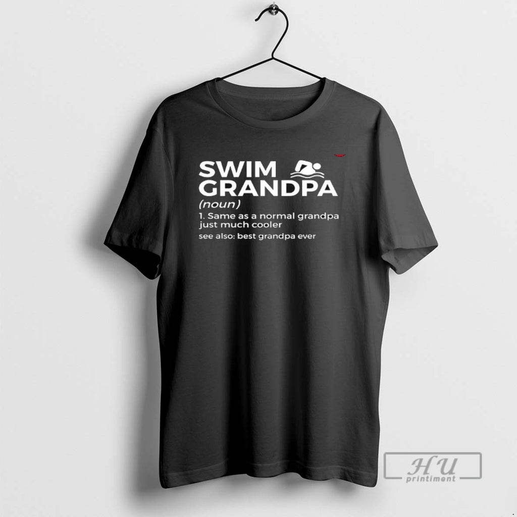 Trending Swim Grandpa Same As A Normal Grandpa Just Much Cooler T Shirts