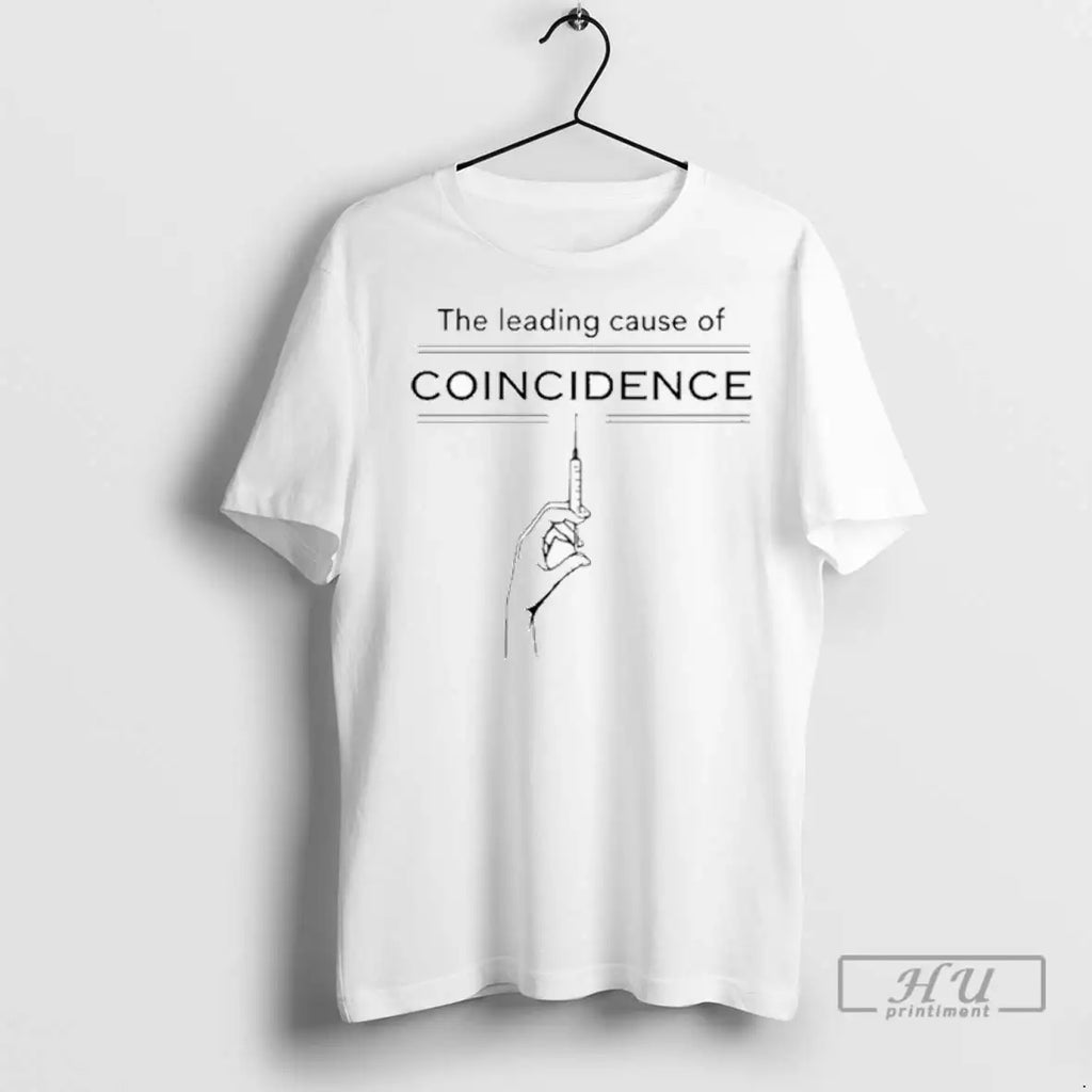 Trending The Leading Cause Of Coincidence Injection Needle T Shirts