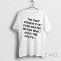 Trending The Only Person That Ever Wanted Me For Who I Am Is The Police