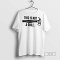 Trending This Is Not A Drill T Shirt Unisex , , , Long Sleeve Tee