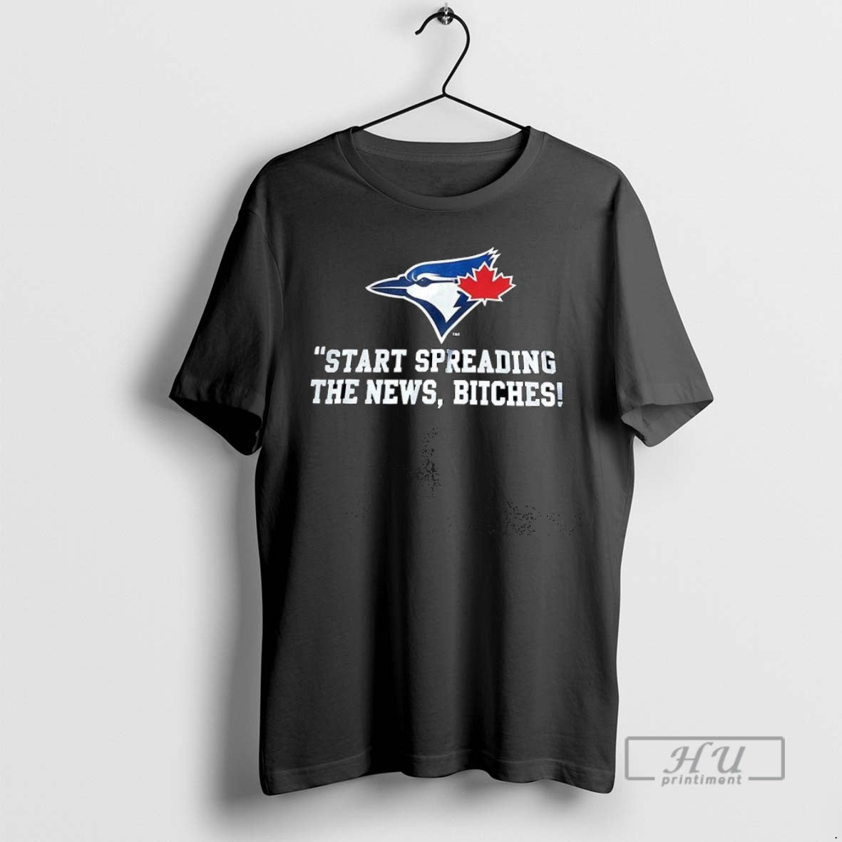 Trending Toronto Blue Jays Start Spreading The News Bitches T Shirt Unisex , , , Long Sleeve Tee