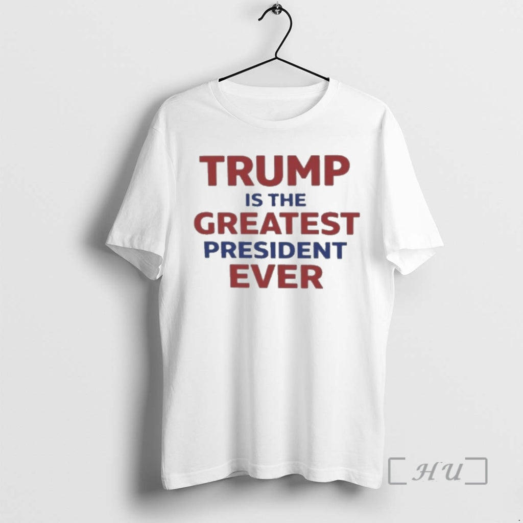 Trending Trump Is The Greatest President Ever