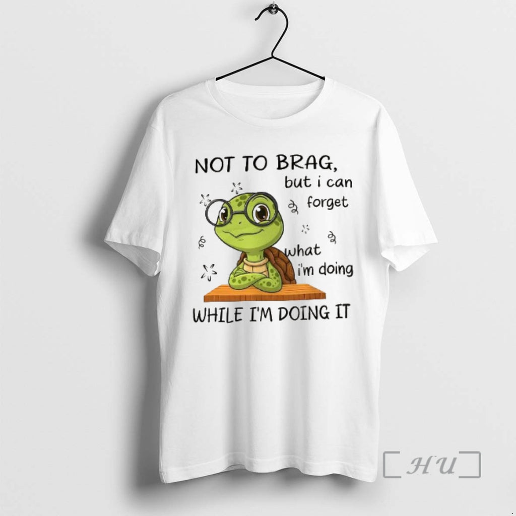 Trending Turtle Not To Brag But I Can Forget
