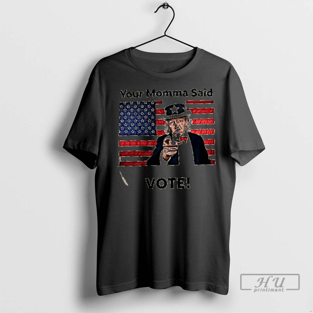 Trending Uncle Sam Your Momma Said To Vote Us Flag T Shirts
