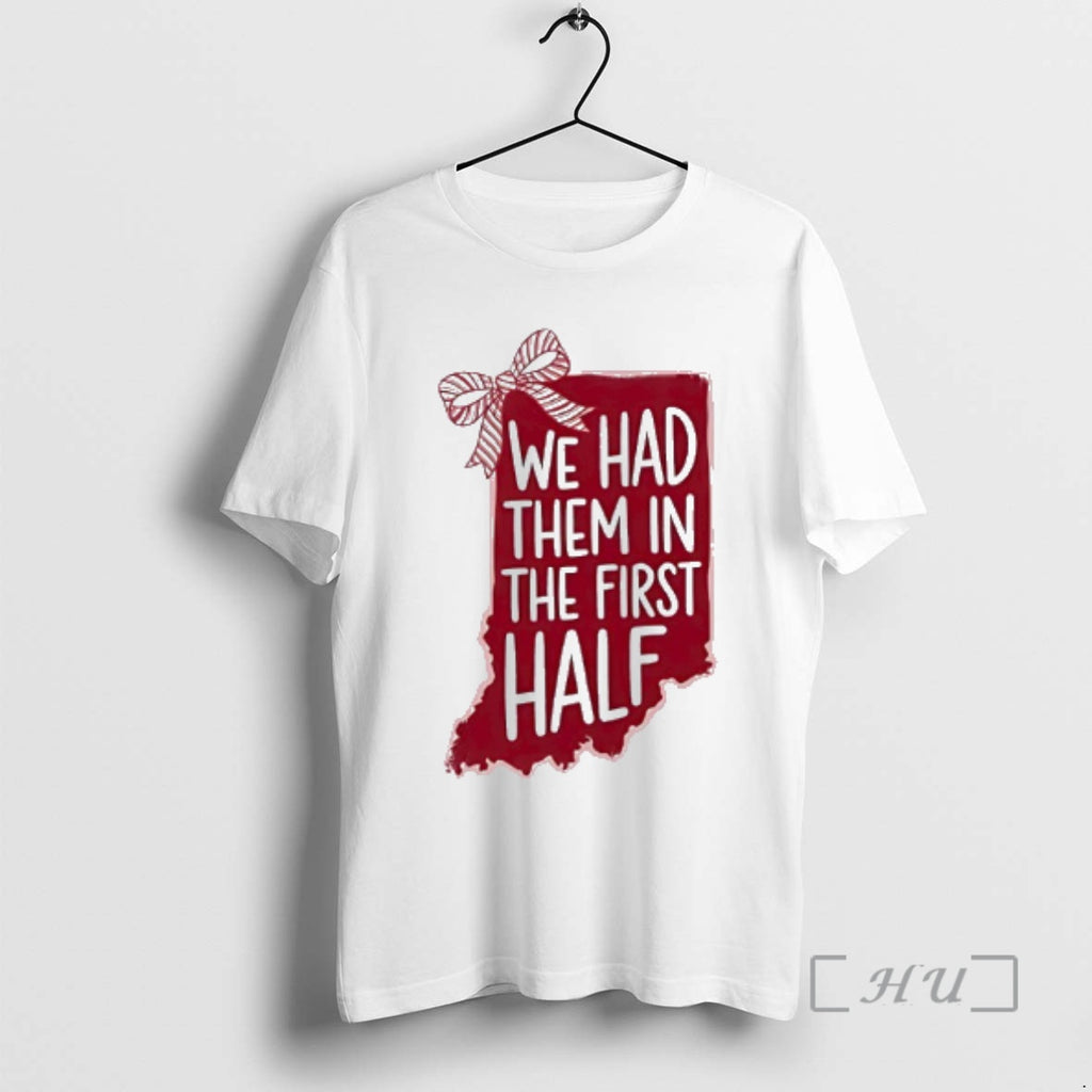 Trending We Had Them In The First Half Indiana Map And Bow Premium T Shirts