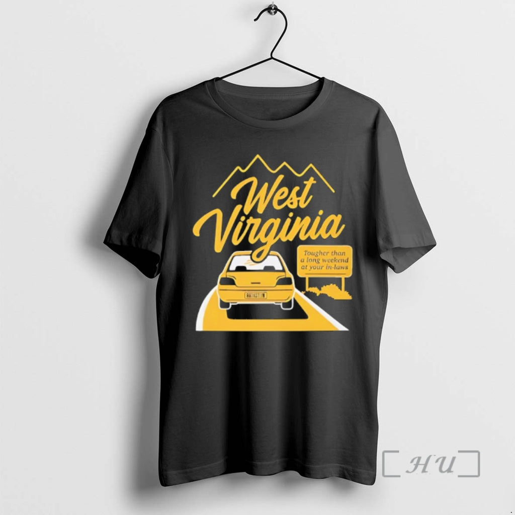 Trending West Virginia Tougher Than A Long Weekend At Your In Laws Premium T Shirts