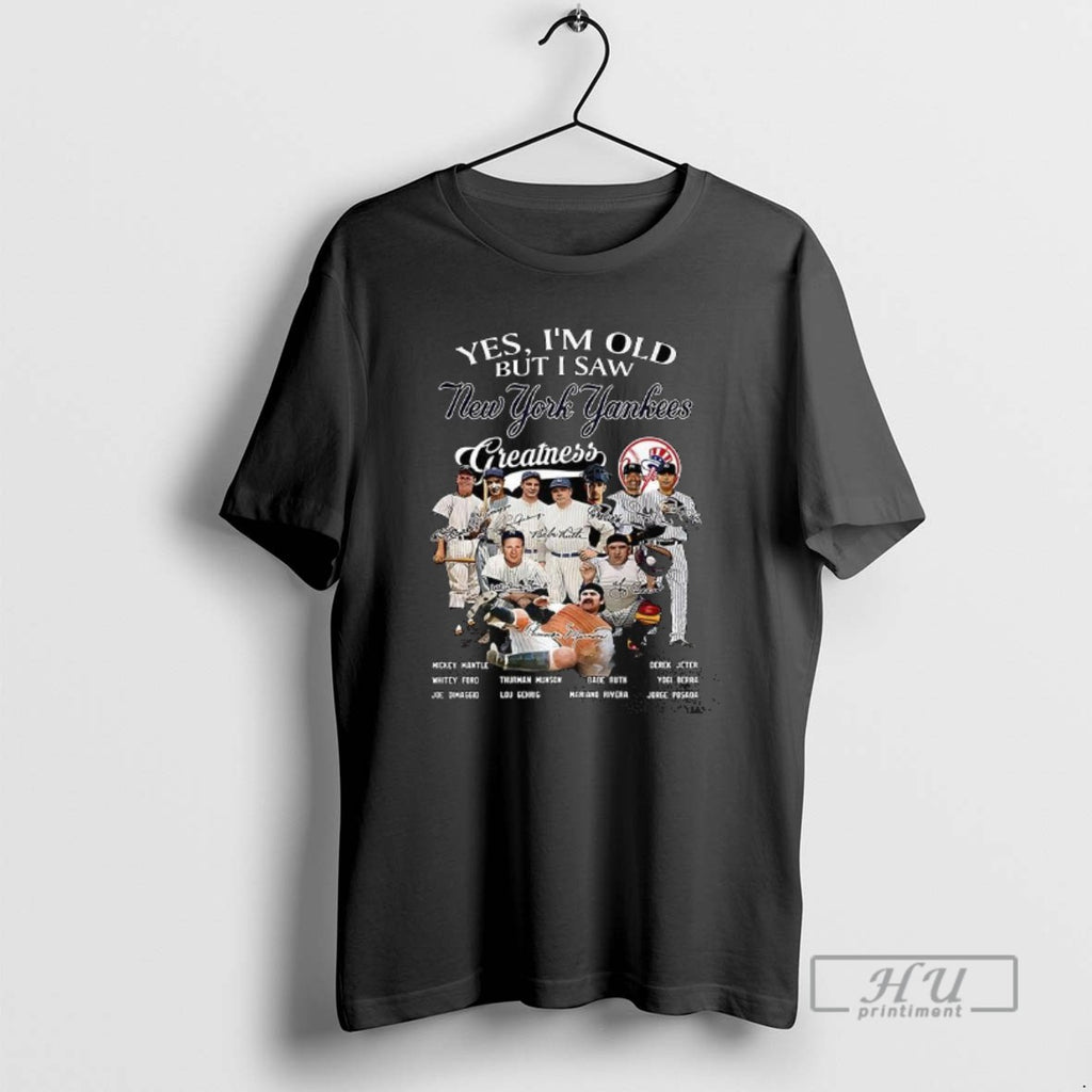 Trending Yes Im Old But I Saw New York Yankees Greatness Legend Signature T Shirts