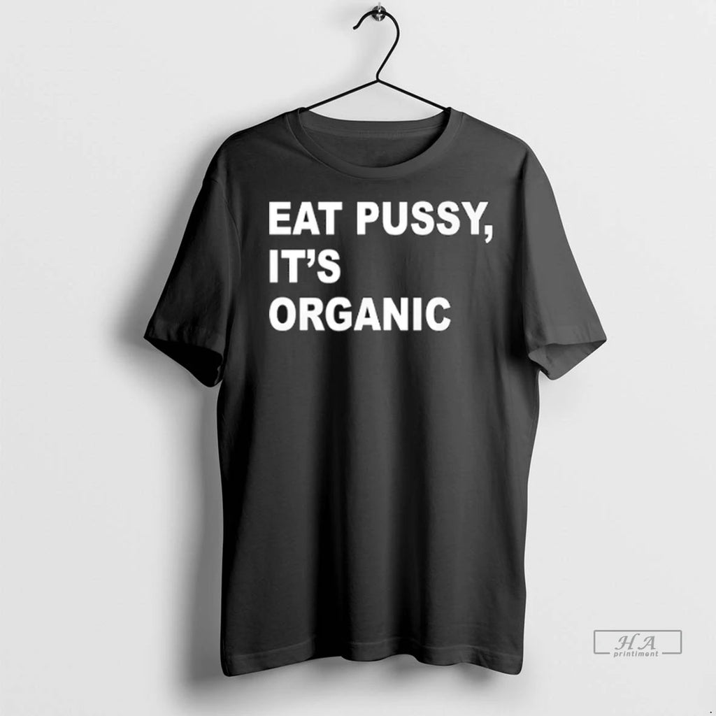 Trendy Eat Pussy Its Organic Shirt Sweater
