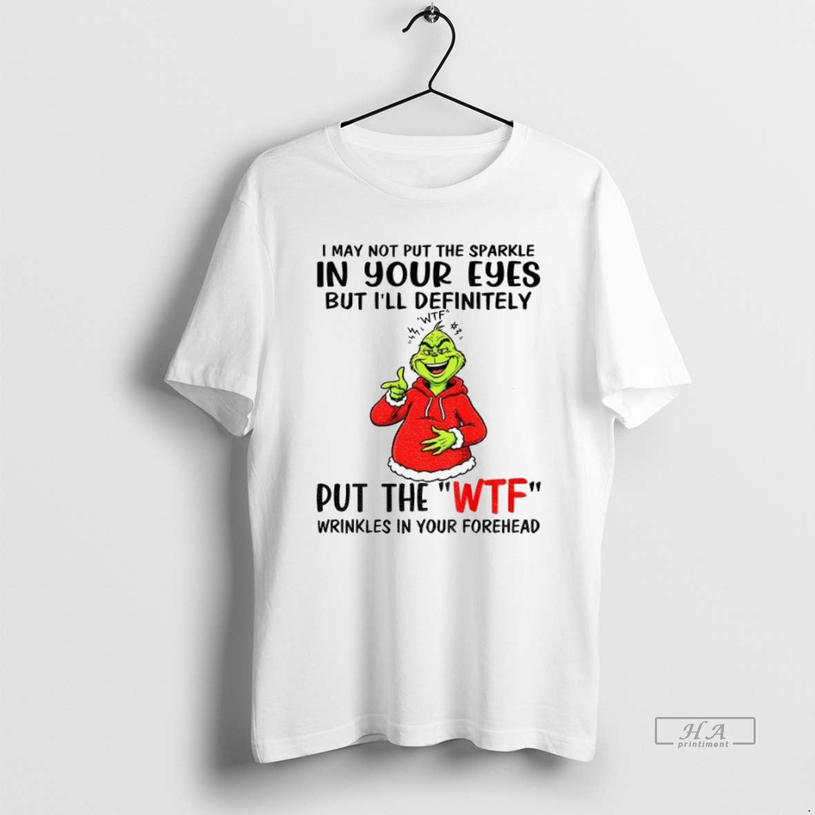 Trendy Grinch I May Not Put The Sparkle In Your Eyes But Ill Definitely Wtf Unisex , , , Long Sleeve Tee