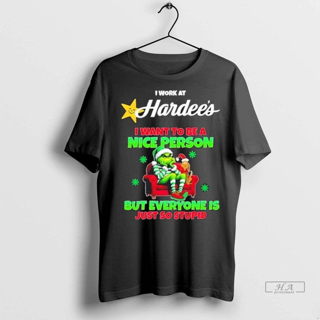 Trendy Grinch I Work At Hardees I Want To Be A Nice Person But Everyone