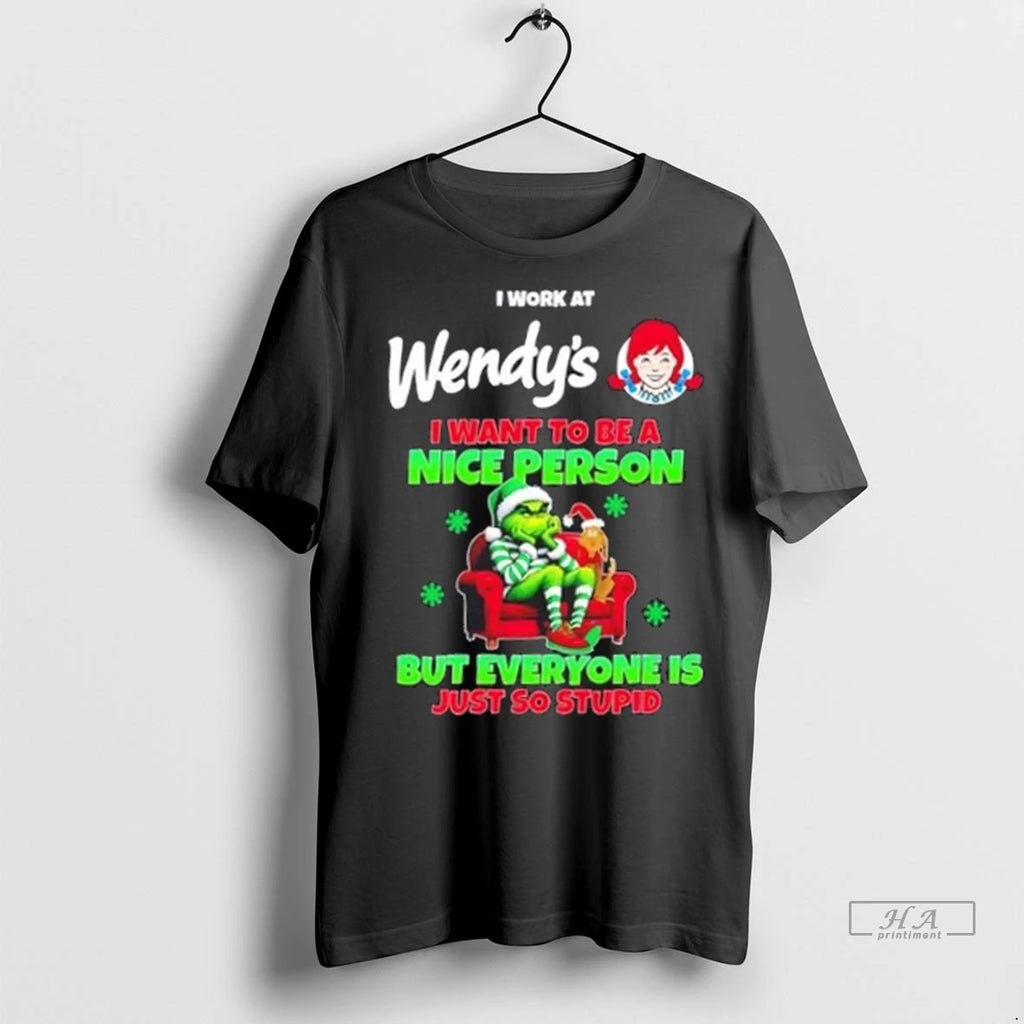 Trendy Grinch I Work At Wendys I Want To Be A Nice Person But Everyone