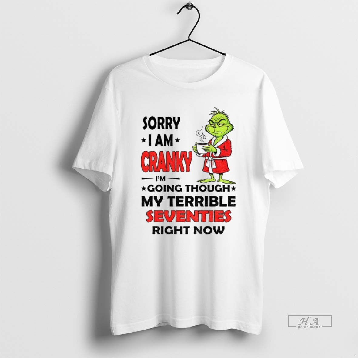 Trendy Grinch Sorry I Am Cranky Im Going Through My Terrible Seventies Right Now Tee Unisex , , , Long Sleeve Tee