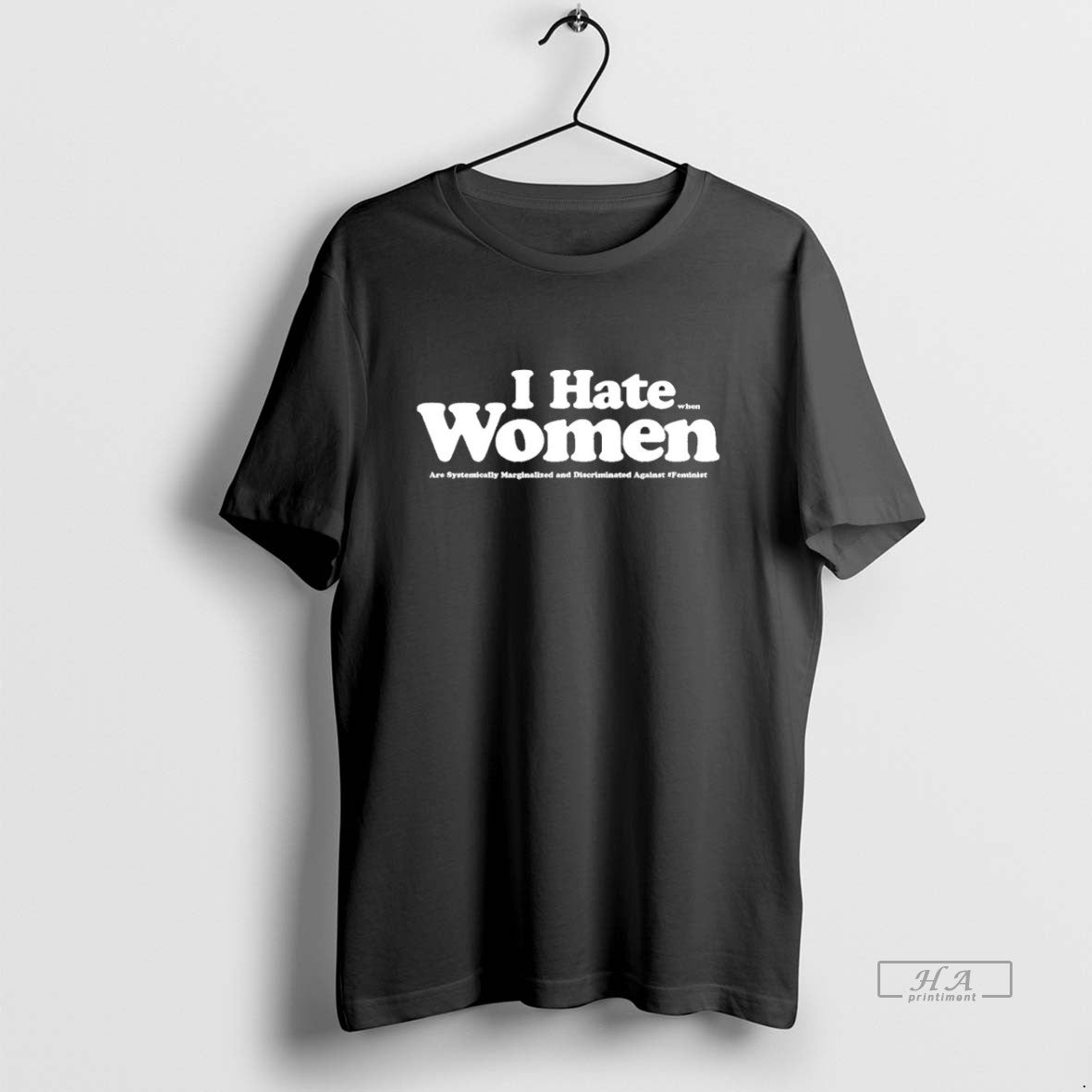 Trendy I Hate When Women Are Systemically Marginalized And Discriminated Against Blackshirt