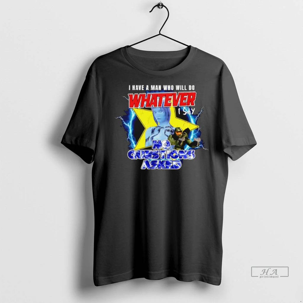 Trendy I Have A Man Who Does Whatever I Say No Questions Asked Shirt Sweater