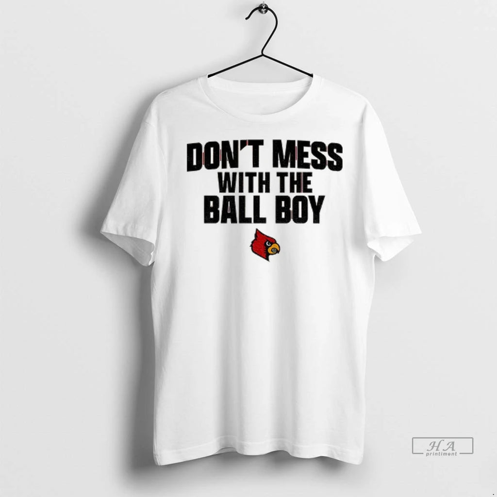 Trendy Louisville Cardinals Football Dont Mess With The Ball Boy Shirt Sweater