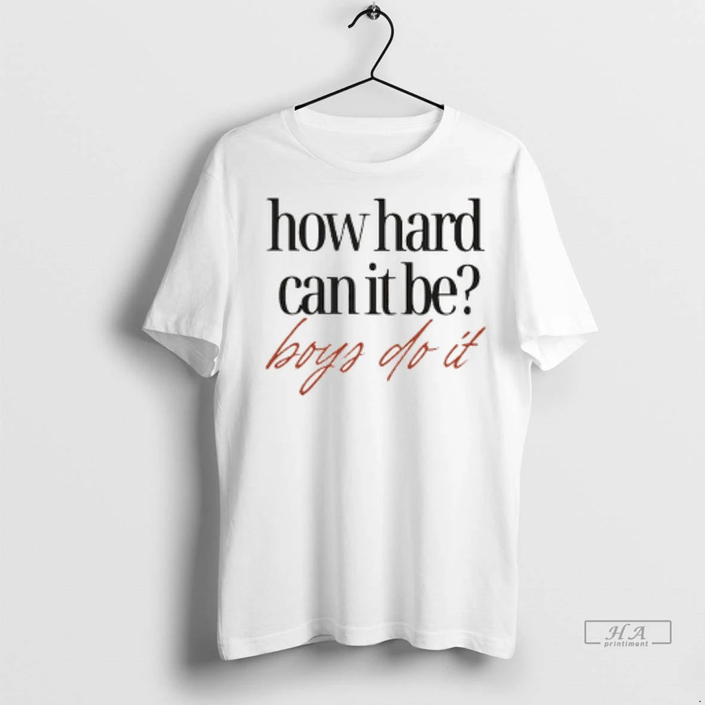 Trendy Officials How Hard Can It Be Boys Do It Shirt Sweater
