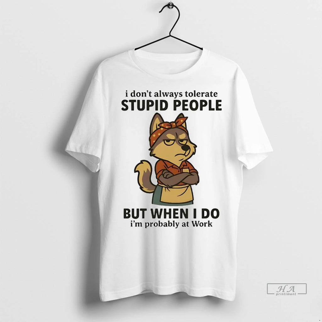 Trendy Officials Husky I Dont Always Tolerate Stupid People When I Do Im Probably At
