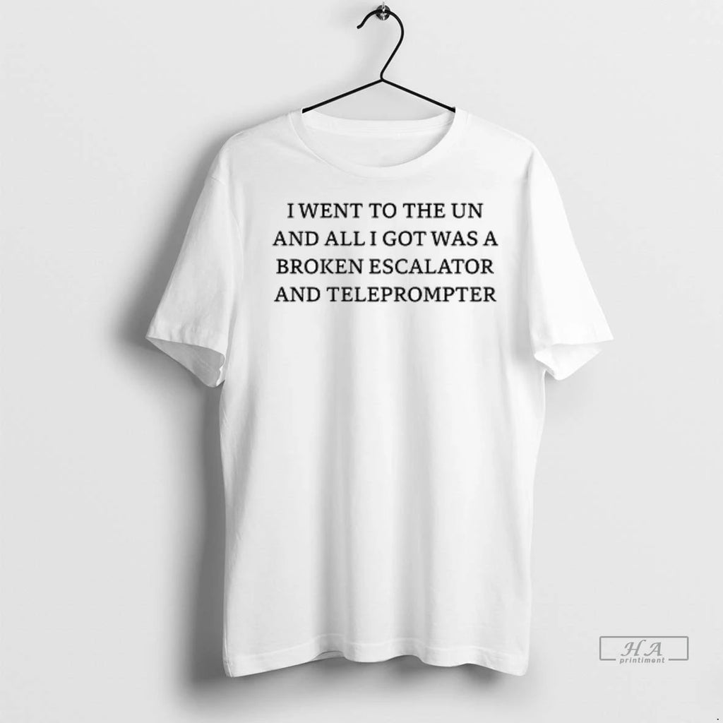 Trendy Officials I Went To The Un And Got Escalator And Teleprompter Trump Shirt Sweater