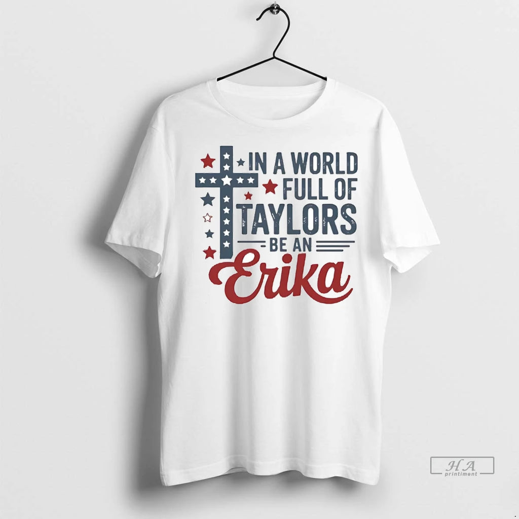 Trendy Officials In A World Full Of Taylors Be An Erika Shirt Sweater