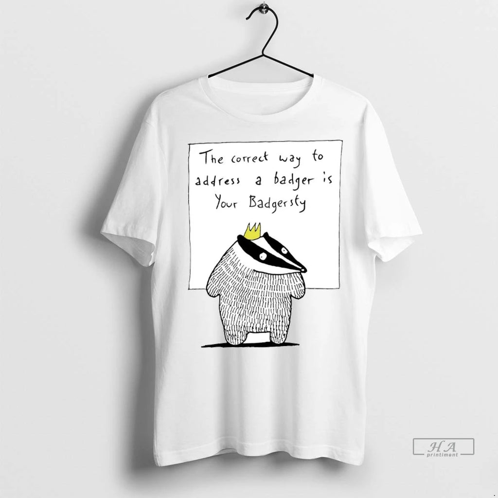 Trendy Officials The Correct Way To Address A Badger Is Your Badgersty Shirt Sweater