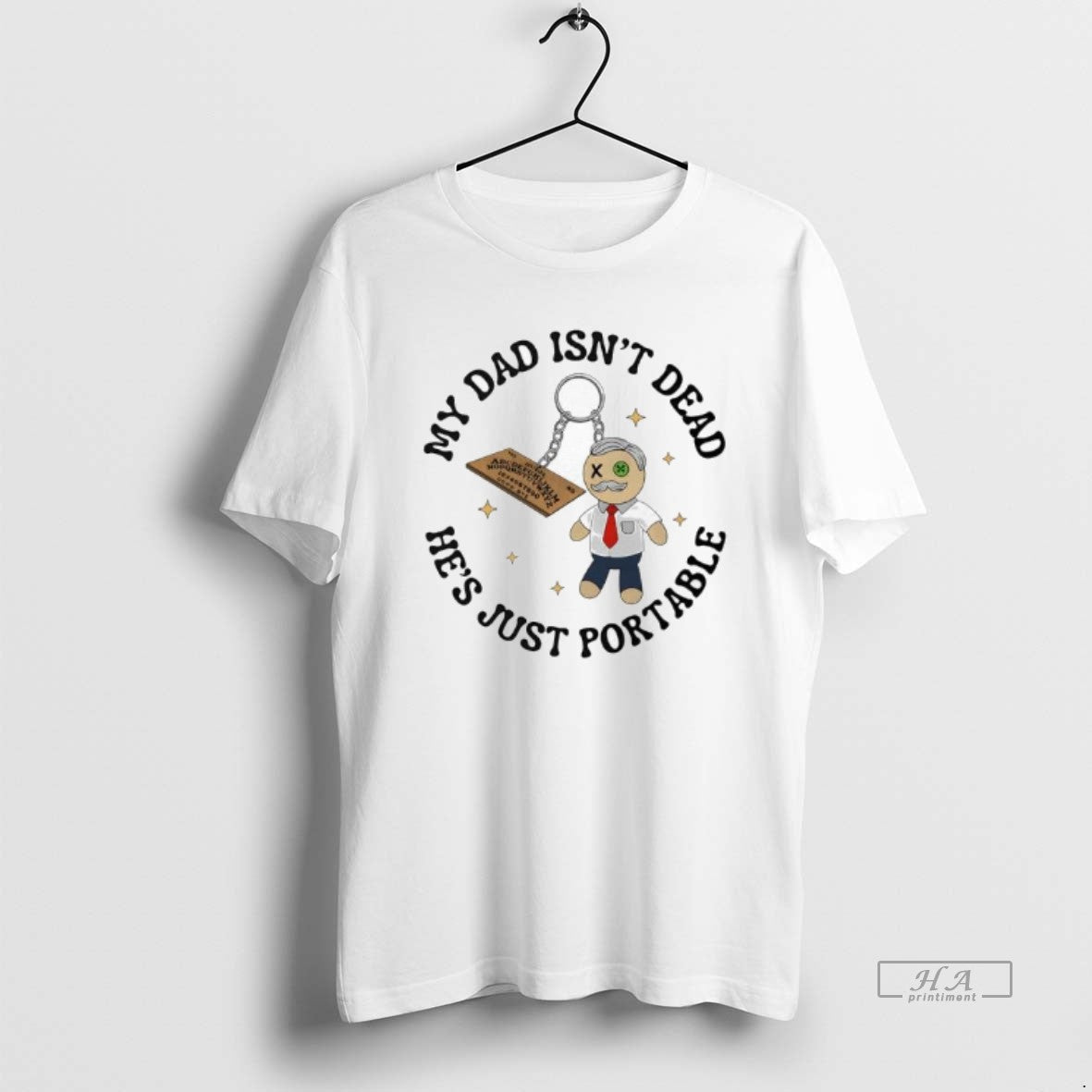 Trendy Ouija Board Doll My Dad Isnt Dead Hes Just Portable Unisex , , , Long Sleeve Tee