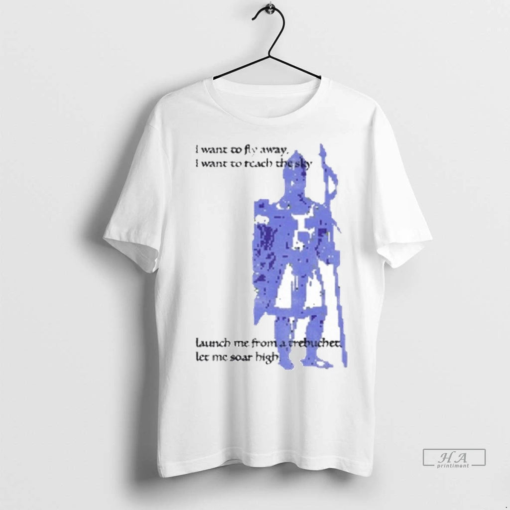 Trendy Trebuchet I Want To Fly Away I Want To Reach The Sky Launch Me