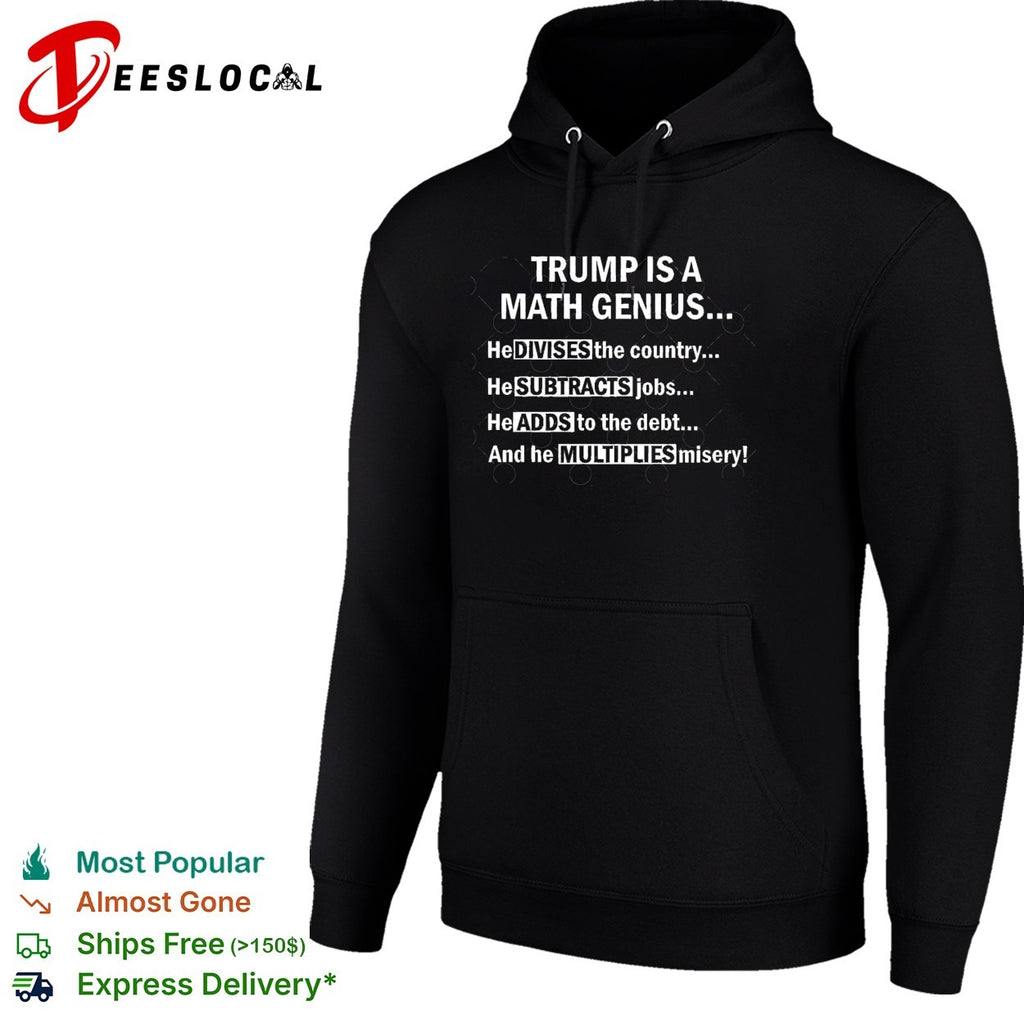 Trump is a math genius divides subtracts adds and multiplies political satire shirt