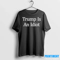 Trump Is An Idiot Tshirts Sweater Unisex , , , Long Sleeve Tee