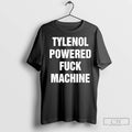 Tylenol Power Fuck Machine T Shirts