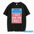 Unpaid Protestor I Hate Him For Free Tshirts Sweater Unisex , , , Long Sleeve Tee