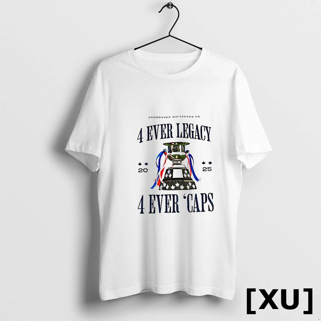 Vancouver Whitecaps Fc 4 Ever Legacy 4 Ever Caps 2025 Tshirts Sweater