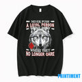 Wolf Never Push A Loyal Person To The Point Where They No Longer Care Tshirts Unisex , , , Long Sleeve Tee