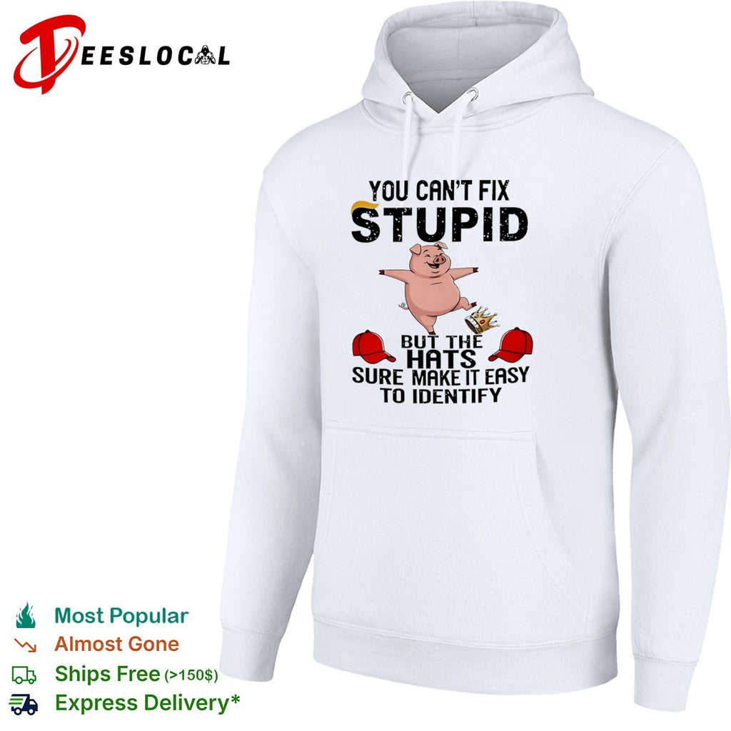 You Can’t Fix Stupid but the Hats Make It Easy to Identify shirt
