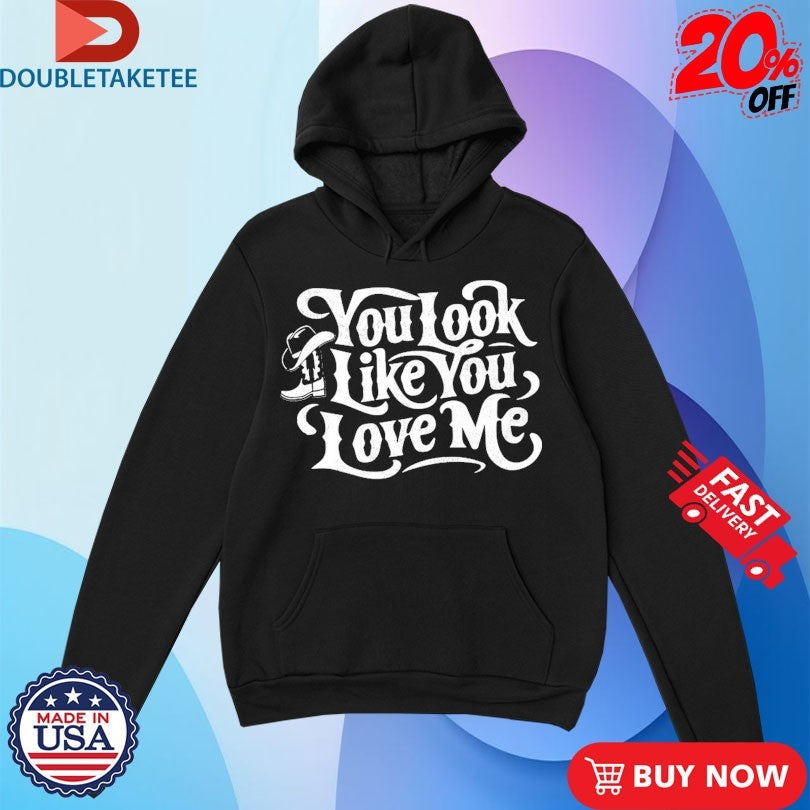 You Look Like You Love Me Boots Unisex , , , Long Sleeve Tee