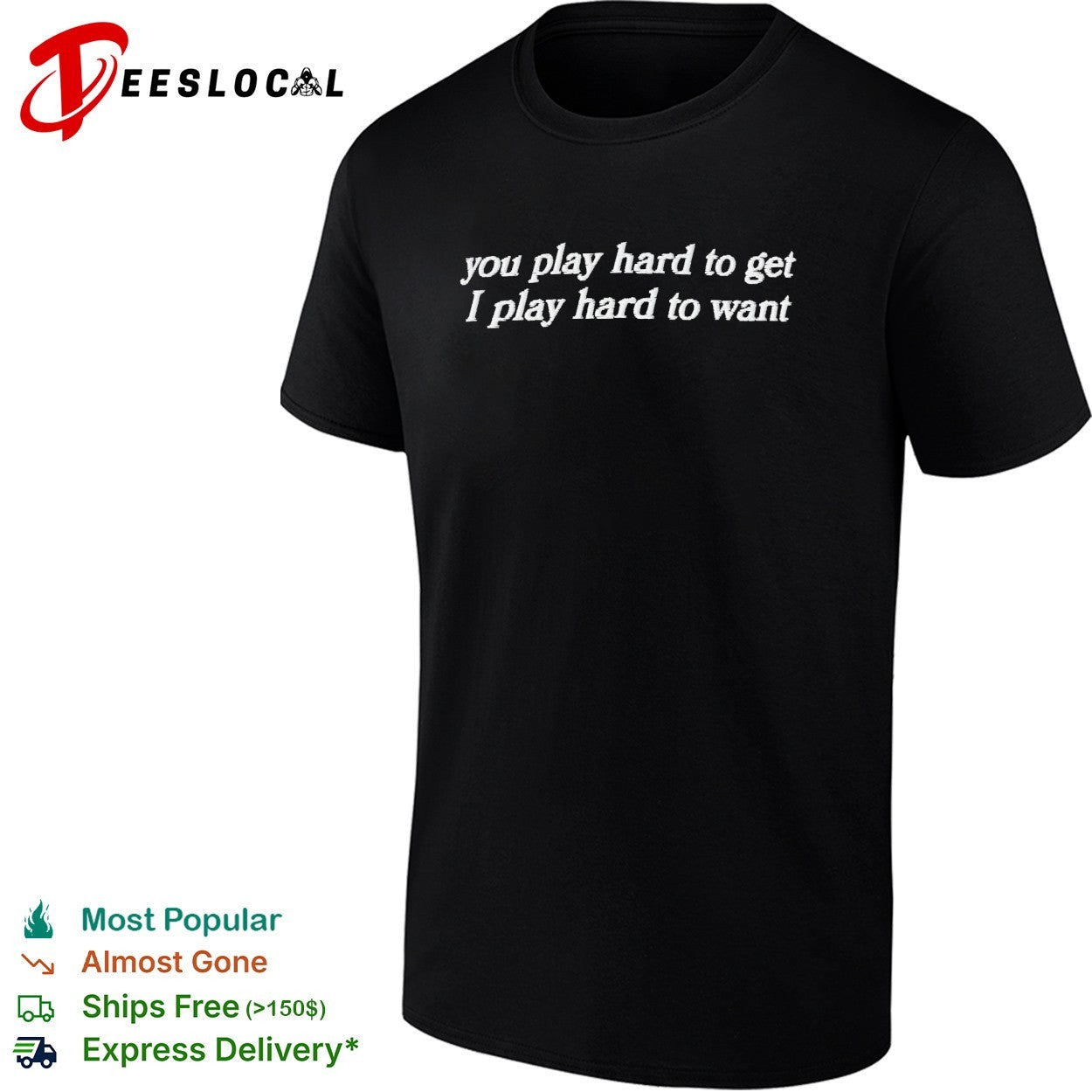You play hard to get I play hard to want dad text shirt