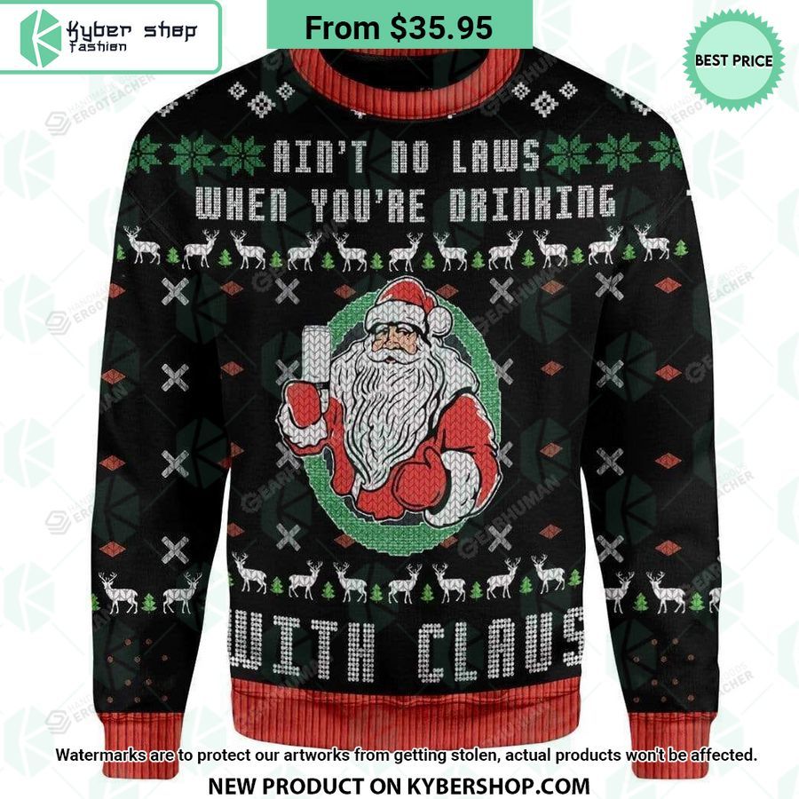 Ain’t No Laws When Drinking Santa Claus Ugly Christmas Sweater