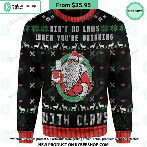 Ain’t No Laws When Drinking Santa Claus Ugly Christmas Sweater