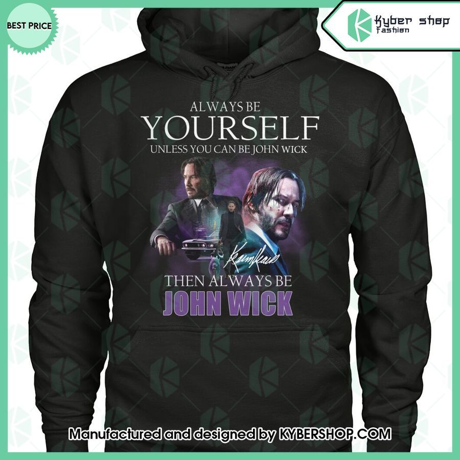 Always Be Yourself Unless You Can Be John Wick T Shirt