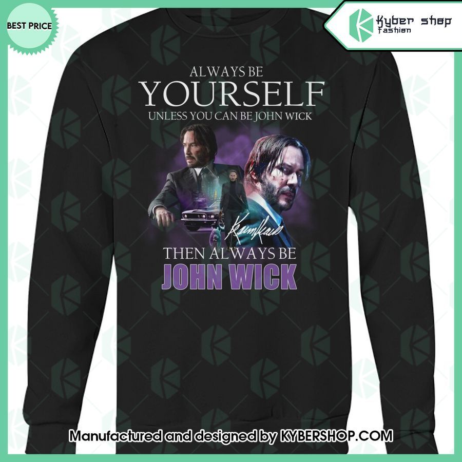 Always Be Yourself Unless You Can Be John Wick T Shirt