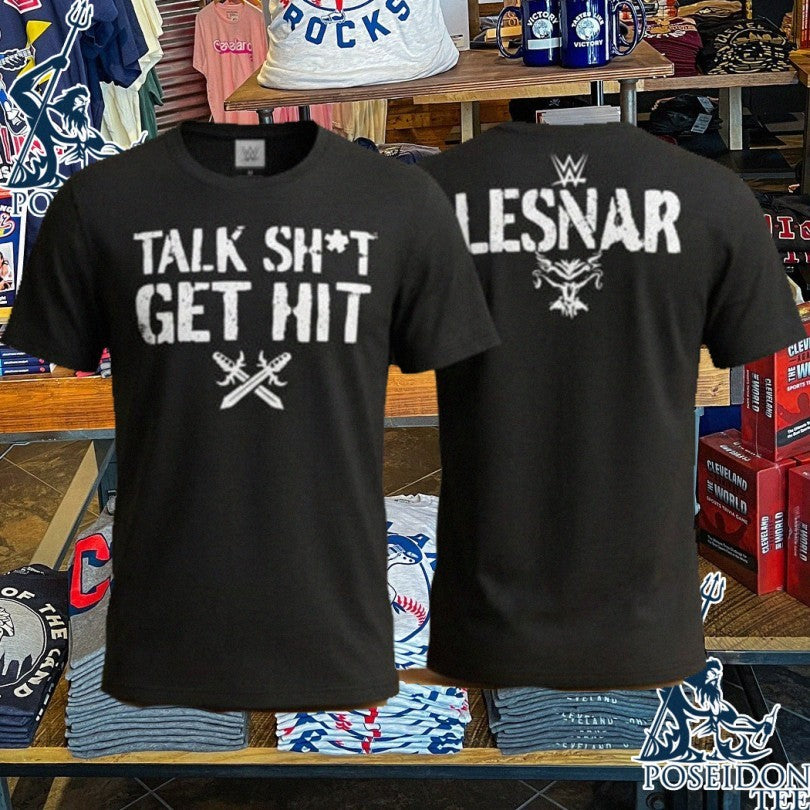 Brock Lesnar Talk Shit Get Hit T-shirt